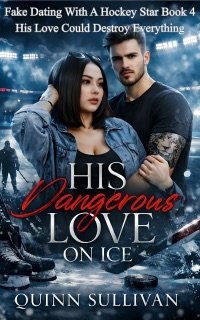 His Dangerous Love On Ice by Quinn Sullivan
