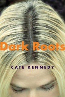 Dark Roots by Cate Kennedy