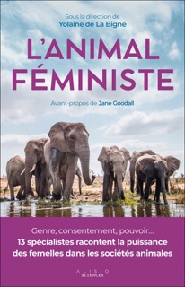 L'animal féministe : Genre, consentement, pouvoir... 13 spécialistes racontent la puissance des f... by Yolaine de La Bigne