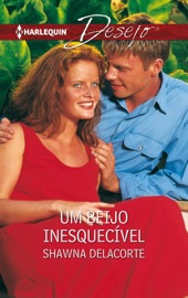Um beijo inesquecível - Shawna Delacorte