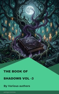 The Book of Shadows Vol-3 by Mary Elizabeth Penn, Sir Herbert Stephen, Vincent O'Sullivan, Edith Nesbit, Margaret Oliphant, M. R. James, Ellen Glasgow, W. F. Harvey, Sir Hugh Walpole & E. F. Benson
