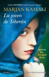 La joven de Teherán. Bestseller en más de 20 países. Una preciosa historia de amor sobre la fuerza del destino - Marjan Kamali