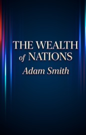 The Wealth of Nations - Adam Smith