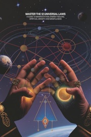 Master the 12 Universal Laws: A Guide to Manifestation, Energy Healing, Spiritual Growth and Mindfulness - Jamie Morgan