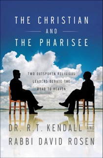 The Christian and the Pharisee by R. T. Kendall & David Rosen