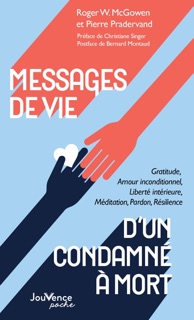 Messages de vie d'un condamné à mort by Roger W. McGowen & Pierre Pradervand