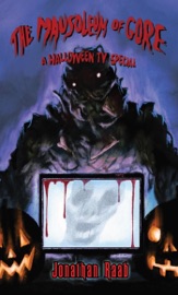 The Mausoleum of Gore: A Halloween TV Special - Jonathan Raab