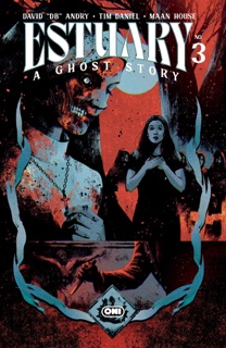 Estuary: A Ghost Story #3 by Tim Daniel, D. B. Andry & Maan House