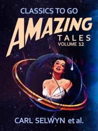 Amazing Tales Volume 12 - Carl Selwyn et al.