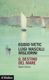 Il destino del mare by Egidio Ivetic & Luigi Mascilli Migliorini