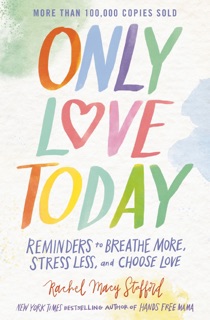 Only Love Today by Rachel Macy Stafford