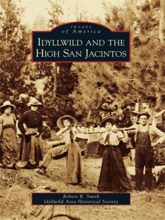Idyllwild and the High San Jacintos by Robert B. Smith & Idyllwild Area Historical Society