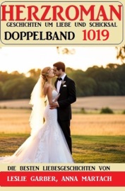 Herzroman Doppelband 1019 - Leslie Garber & Anna Martach