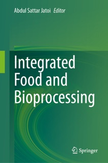 Integrated Food and Bioprocessing by Abdul Sattar Jatoi