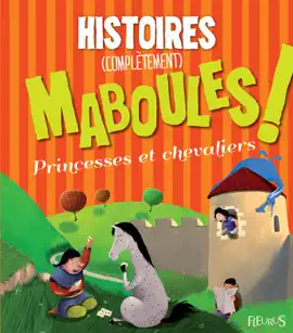 Read: Histoires (complètement) maboules - Book Princesses et chevaliers