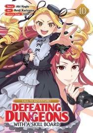 CALL TO ADVENTURE! Defeating Dungeons with a Skill Board (Manga) Vol. 10 - Aki Hagiu & Renji Kuriyama