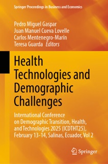 Health Technologies and Demographic Challenges by Pedro Miguel Gaspar, Juan Manuel Cueva Lovelle, Carlos Mentenegro-Marín & Teresa Guarda