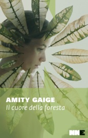 Il cuore della foresta - Amity Gaige