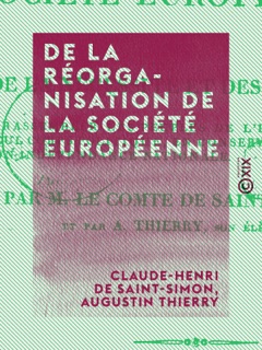 De la réorganisation de la société européenne by Claude-Henri de Saint-Simon & Augustin Thierry