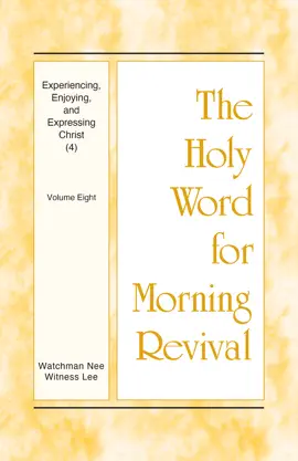 Experiencing, Enjoying, and Expressing Christ (4)