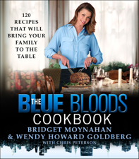 The Blue Bloods Cookbook - Bridget Moynahan, Wendy Howard Goldberg &amp; Chris Peterson Cover Art