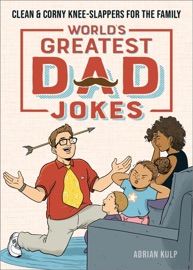 World's Greatest Dad Jokes - Adrian Kulp