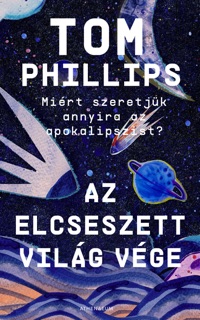 Az elcseszett világ vége by Tom Phillips