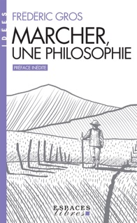 Marcher une philosophie by Frédéric Gros