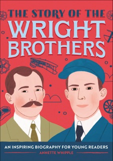 The Story of the Wright Brothers by Annette Whipple