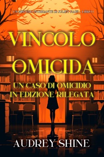Vincolo Omicida: Un caso di omicidio in edizione rilegata (Un Mistero Intrigante di Juliet Page - Libro 1) by Audrey Shine