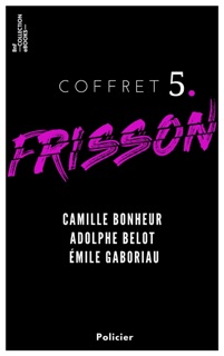 Coffret Frisson n°5 - Camille Bonheur, Adolphe Belot, Émile Gaboriau by Camille Bonheur, Adolphe Belot & Émile Gaboriau
