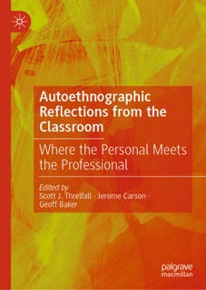 Autoethnographic Reflections from the Classroom by Scott J. Threlfall, Jerome Carson & Geoff Baker