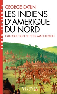 Les Indiens d'Amérique du Nord (poche) by George Catlin, Daniele Bondil, Peter Matthiessen & Pierre Bondil