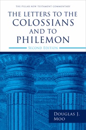 The Letters to the Colossians and to Philemon, 2nd ed. - Douglas J. Moo