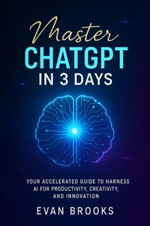 MASTER CHATGPT IN 3 DAYS by Evan Brooks