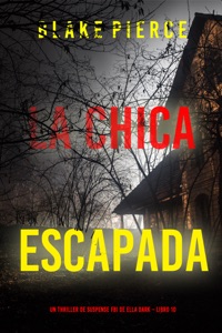 La chica escapada (Un thriller de suspense FBI de Ella Dark – Libro 10) Book Cover