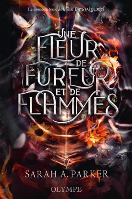 Un pétale de cristal et de sang (Tome 3) - Une fleur de fureur et de flammes
