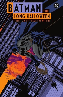 Batman The Long Halloween: The Last Halloween by Jeph Loeb, Tim Sale, Eduardo Risso, Bill Sienkiewicz & Klaus Janson