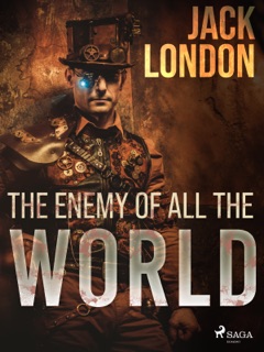 The enemy of all the world by Jack London