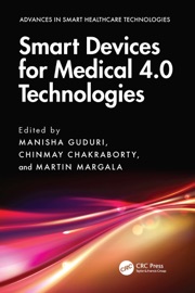 Smart Devices for Medical 4.0 Technologies - Manisha Guduri, Chinmay Chakraborty & Martin Margala