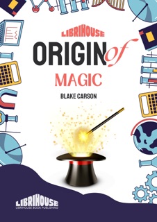 Origin of Magic by Blake Carson