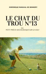 Le Chat du trou n°13 ou Petit Précis sociologique sur le golf