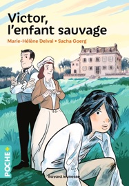 Victor, l'enfant sauvage - Marie-Hélène Delval & Sacha Goerg