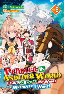 Peddler in Another World: I Can Go Back to My World Whenever I Want! Volume 8 by Hiiro Shimotsuki