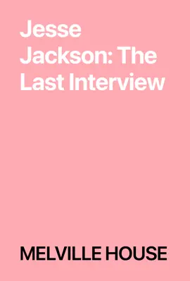 Read: Jesse Jackson: The Last Book Interview