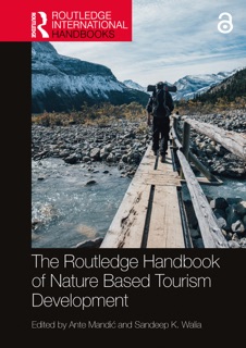 The Routledge Handbook of Nature Based Tourism Development by Ante Mandić & Sandeep K Walia