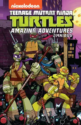 Read: Teenage Mutant Ninja Turtles: Amazing Adventures Book Omnibus