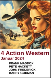 4 Action Western Januar 2024 - Frank Maddox, Pete Hackett, John Frederick & Barry Gorman
