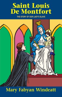 Saint Louis De Montfort by Mary Fabyan Windeatt