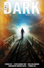 The Dark, Issue 121, June 2025 - Steve Rasnic Tem, Neil Williamson, Ogochukwu Bibiana Ossai & Thomas Ha